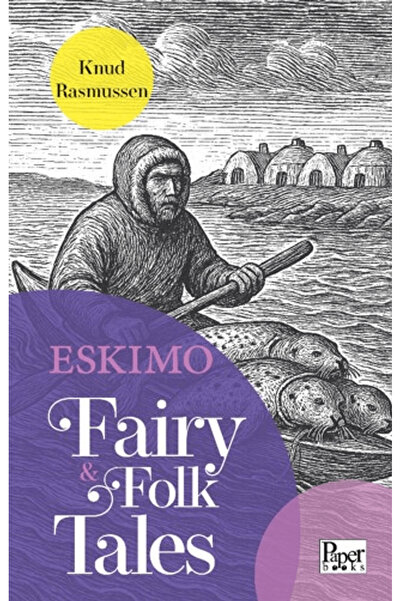 PAPER BOOKS Ескимоски приказки и народни предания / Кнуд Расмусен / / 9786258...