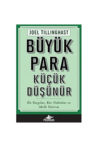 Alfa Yayınları Büyük Para Küçük Düşünür: Ön Yargılar, Kör Noktalar ve Akıllı ...