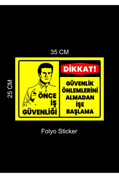 Etiket Dünyası İş Güvenliği Uyarı Sticker – Dikkat! Önce İş Güvenliği – 35x25...