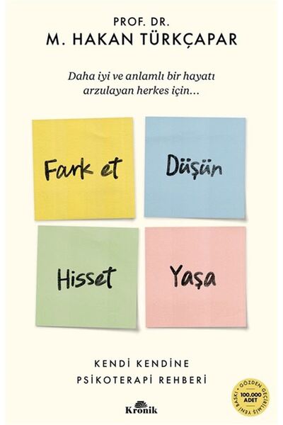 Kronik Kitap Fark Et Düşün Hisset Yaşa & Kendi Kendine Psikoterapi Rehberi