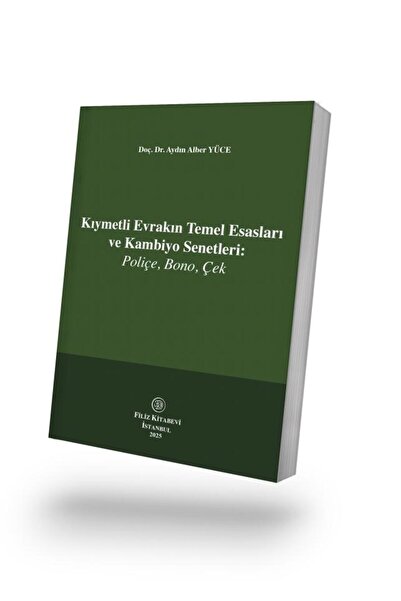 Filiz Kitabevi Kıymetli Evrakın Temel Esasları ve Kambiyo Senetleri: Poliçe, ...
