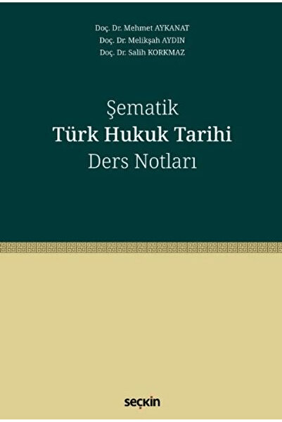 Seçkin Yayıncılık Şematik Türk Hukuk Tarihi Ders Notları / Mehmet Aykanat / /...