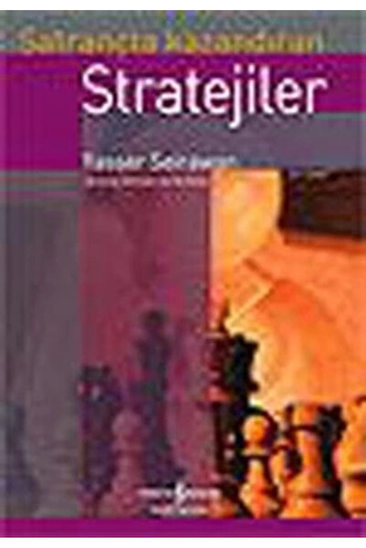 TÜRKİYE İŞ BANKASI KÜLTÜR YAYINLARI Satrançta Kazandıran Stratejiler
