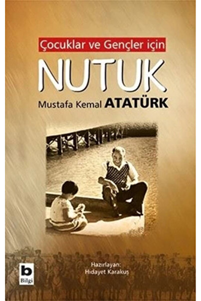 Bilgi Yayınevi Çocuklar Ve Gençler Için Nutuk /mustafa Kemal Atatürk / Çocuk