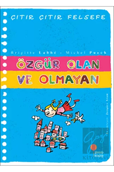 Günışığı Kitaplığı Özgür Olan ve Olmayan - Çıtır Çıtır Felsefe 9