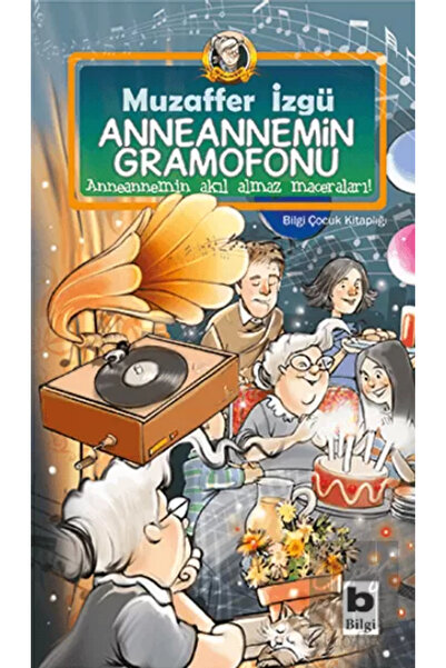 Bilgi Yayınevi Anneannemin Gramofonu