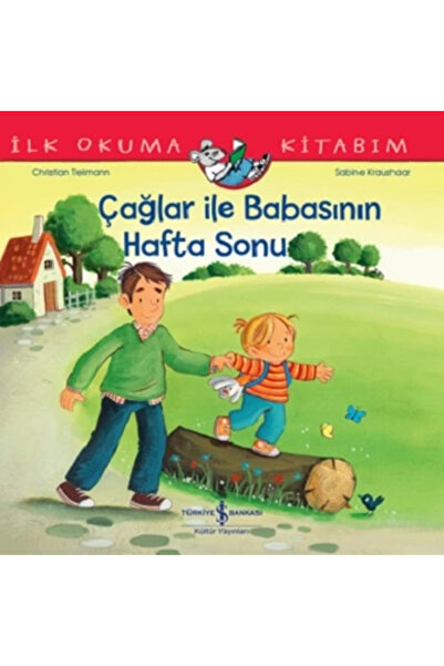 TÜRKİYE İŞ BANKASI KÜLTÜR YAYINLARI Çağlar İle Babasının Hafta Sonu - İlk Oku...