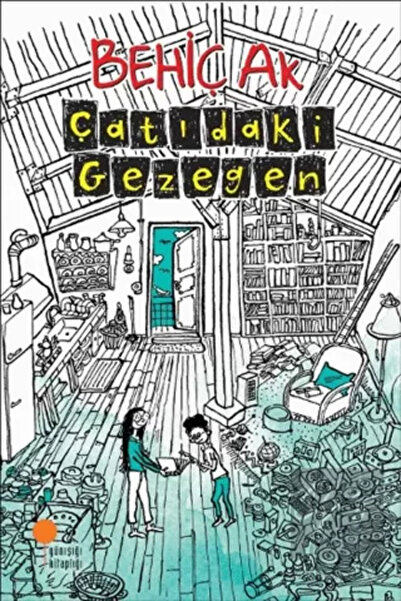 Günışığı Kitaplığı Çatıdaki Gezegen Behiç Ak