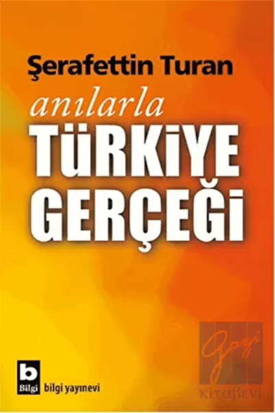 Bilgi Yayınevi Anılarla Türkiye Gerçeği