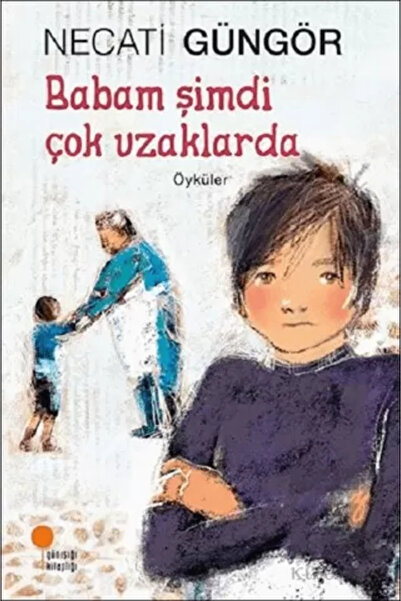 Günışığı Kitaplığı Babam Şimdi Çok Uzaklarda