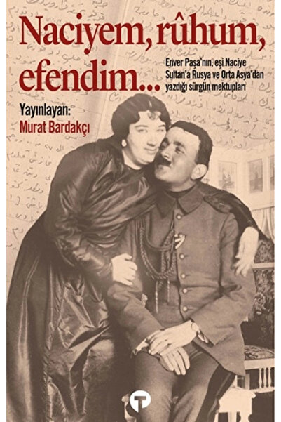 Turkuvaz Kitap Naciyem, ruhum, efendim… kitabı güncel Murat Bardakçı Tarih Kitapları