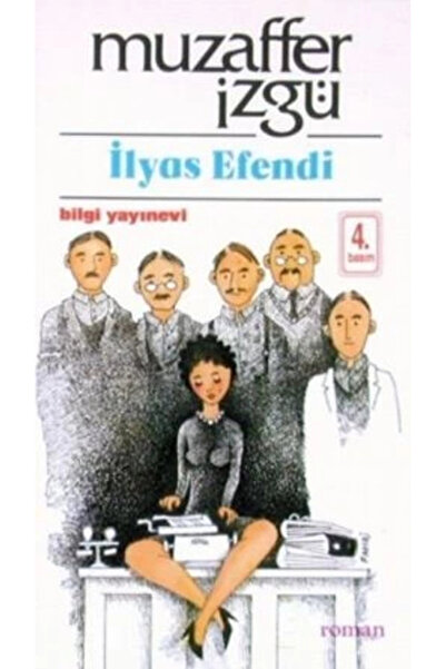 Bilgi Yayınevi Ilyas Efendi - Muzaffer Izgü