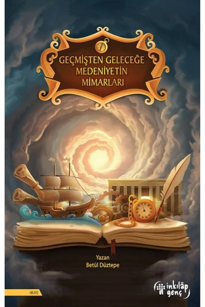 İnkılap Kitabevi Geçmişten Geleceğe Medeniyetin Mimarları