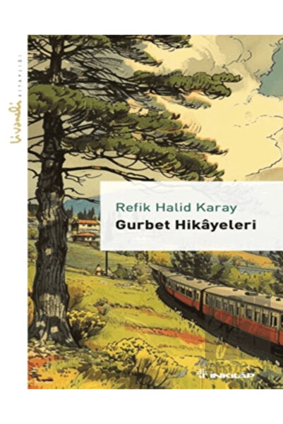 İnkılap Kitabevi Gurbet Hikayeleri - Livaneli Kitaplığı Refik Halid Karay Kit...