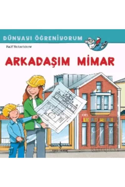 TÜRKİYE İŞ BANKASI KÜLTÜR YAYINLARI Arkadaşım Mimar Dünyayı Öğreniyorum