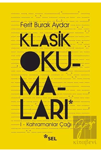 Sel Yayıncılık Klasik Okumaları 1 - Kahramanlar Çağı / Ferit Burak Aydar / / ...