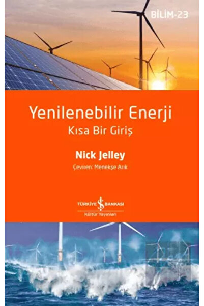 TÜRKİYE İŞ BANKASI KÜLTÜR YAYINLARI Yenilenebilir Enerji – Kısa Bir Giriş