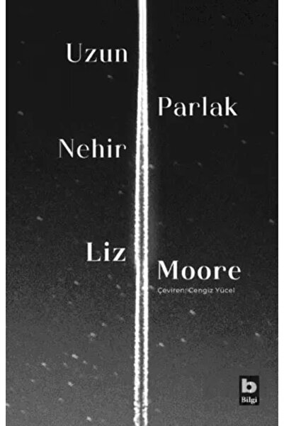 Bilgi Yayınevi Uzun Parlak Nehir / Liz Moore