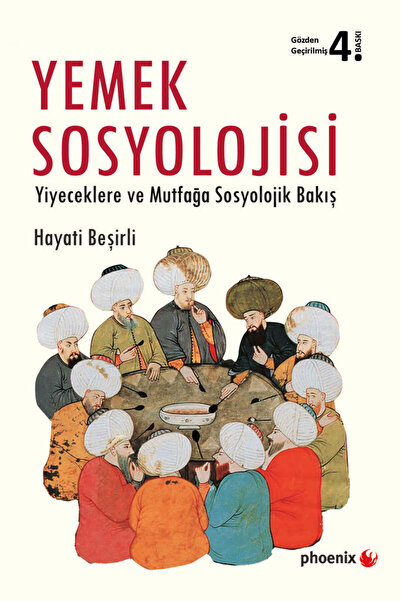 Phoenix Yayınevi Yemek Sosyolojisi & Yiyeceklere Ve Mutfağa Sosyolojik Bakış