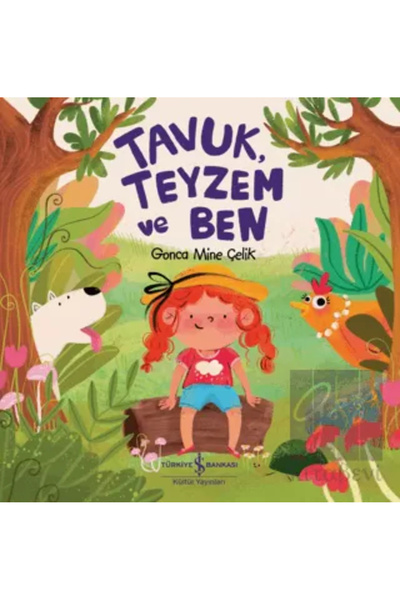 TÜRKİYE İŞ BANKASI KÜLTÜR YAYINLARI Tavuk, Teyzem Ve Ben Gonca Mine Çelik