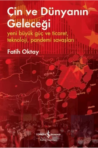 TÜRKİYE İŞ BANKASI KÜLTÜR YAYINLARI Çin ve Dünyanın Geleceği - Yeni Büyük Güç...
