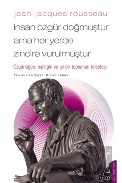 Destek Yayınları Jean-Jacques Rousseau-İnsan Özgür Doğmuştur Ama Her Yerde Zi...