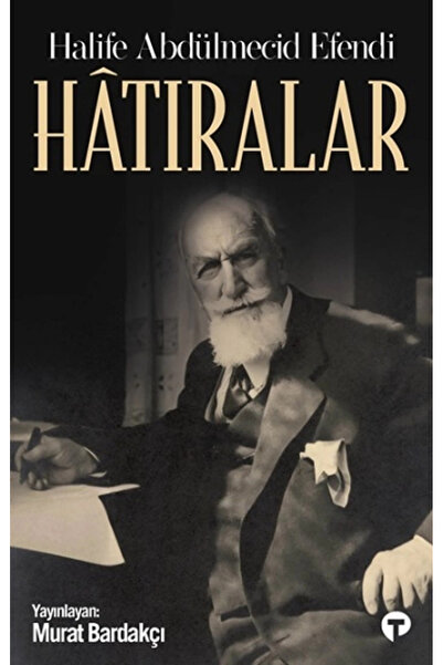 Turkuvaz Kitap Hatıralar-Halife Abdülmecid Efendi kitabı güncel Murat Bardakçı Tarih Kitapları