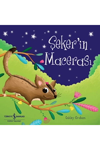 TÜRKİYE İŞ BANKASI KÜLTÜR YAYINLARI Şeker’in Macerası