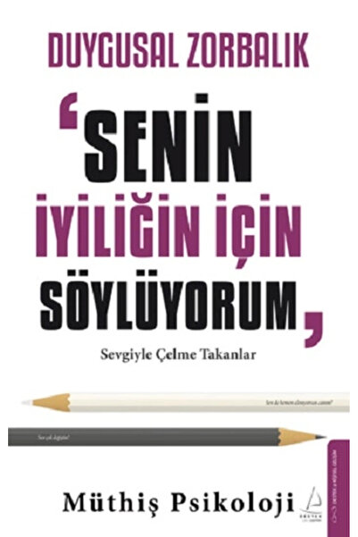 Destek Yayınları Duygusal Zorbalık: “Senin İyiliğin İçin Söylüyorum” Sevgiyle Çelme Takanlar/Müthiş Psikoloji