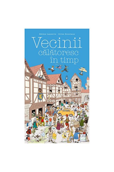 Editura Casa Vecini care călătoresc în timp, Helene Lasserre, Gilles Bonotaux