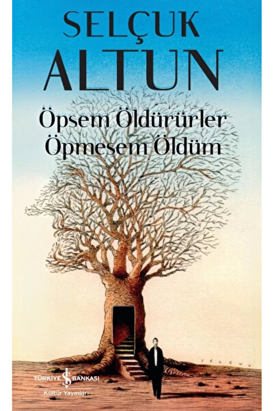 TÜRKİYE İŞ BANKASI KÜLTÜR YAYINLARI Öpsem Öldürürler Öpmesem Öldüm
