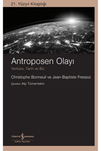 TÜRKİYE İŞ BANKASI KÜLTÜR YAYINLARI Antroposen Olayı
