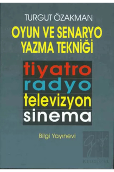 Bilgi Yayınevi Oyun Ve Senaryo Yazma Tekniği Tiyatro, Radyo, Televizyon, Sinema