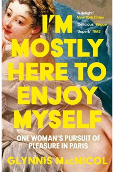 LEAP I'm Mostly Here to Enjoy Myself: One Woman's Pursuit of Pleasure in Paris