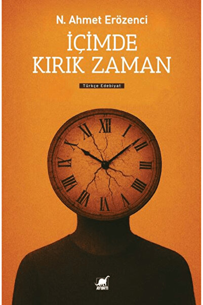 Ayrıntı Yayınları İçimde Kırık Zaman / N. Ahmet Erözenci / / 9786053147954