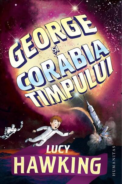 Editura Humanitas George si corabia timpului, Lucy Hawking