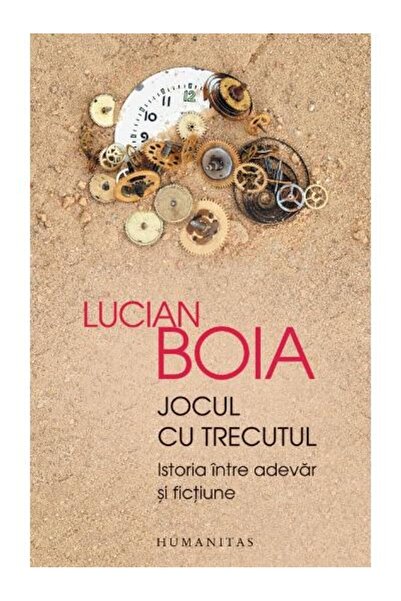 Editura Humanitas Jocul cu trecutul. Istoria intre adevar si fictiun