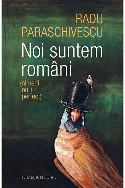 Editura Humanitas Noi suntem romani (nimeni nu-i perfect), Radu Para