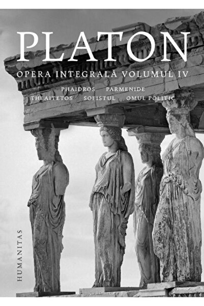 Editura Humanitas Opera integrala. Volumul IV, Platon
