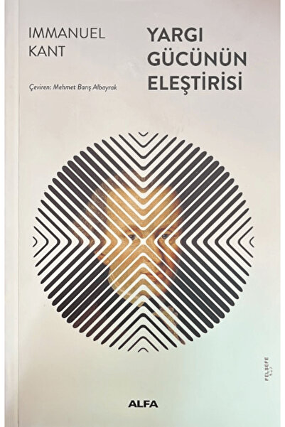 Alfa Yayınları Yargı Gücünün Eleştirisi / Immanuel Kant / / 9786253892999