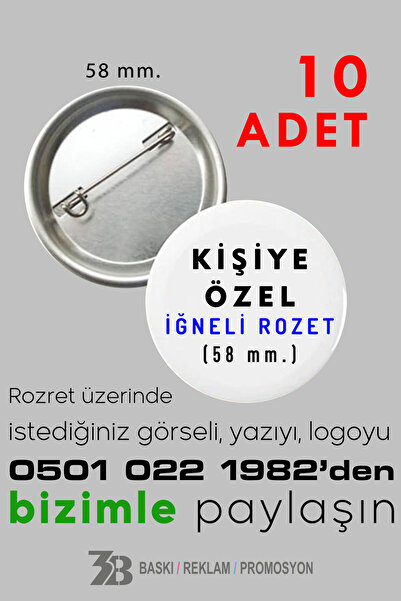 3B BASKI REKLAM PROMOSYON KİŞİYE ÖZEL İĞNELİ ROZET (10 adet - 58 mm.)