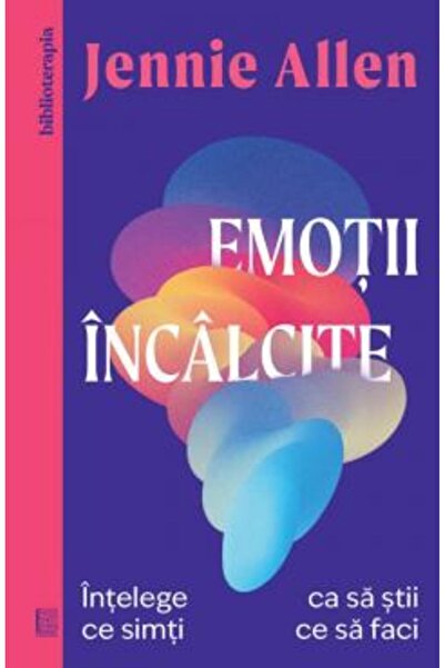 Curtea Veche Emoții încâlcite. Înțelege ce simți ca să știi ce să faci - Jenn...