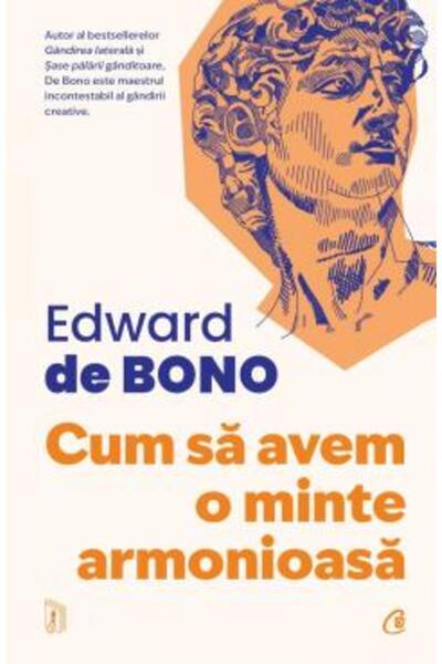 Curtea Veche Cum să ai o minte armonioasă - Edward De Bono