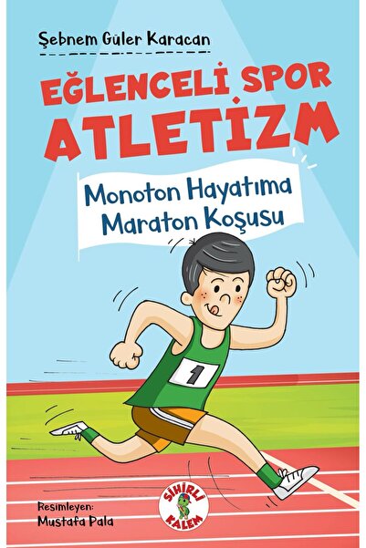 Sihirli Kalem EĞLENCELİ SPOR - ATLETİZM;Monoton Hayatıma Maraton Koşusu