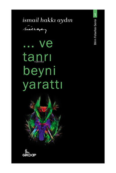 Girdap Kitap ..ve tanrı beyni yarattı - Bilim Felsefesi Serisi 1 İsmail Hakkı...