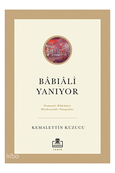 Timaş Yayınları Bâbıâli Yanıyor Kemalettin Kuzucu