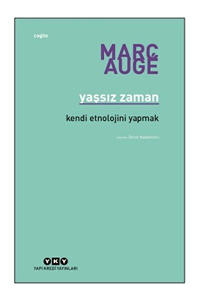 Yapı Kredi Yayınları Yaşsız Zaman - Kendi Etnolojini Yapmak Marc Auge