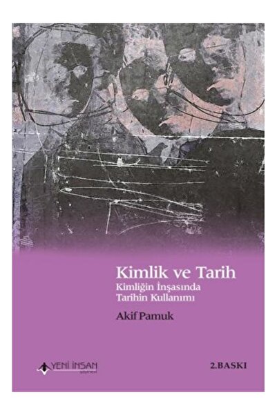 Yeni İnsan Yayınevi Kimlik Ve Tarih Akif Pamuk