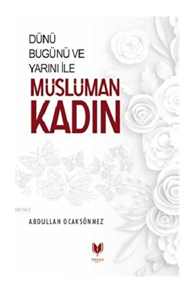 Rabbani Yayınevi Dünü Bugünü Ve Yarını İle Müslüman Kadın Abdullah Köksal Oca...
