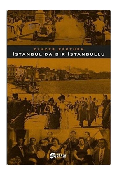 Scala Yayıncılık İstanbul'da Bir İstanbullu Dinçer Efetürk